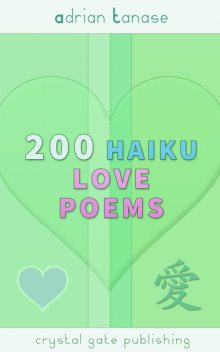 200 Haiku Love Poems, Adrian Tanase