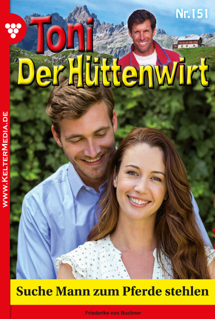Toni der Hüttenwirt 151 – Heimatroman, Friederike von Buchner