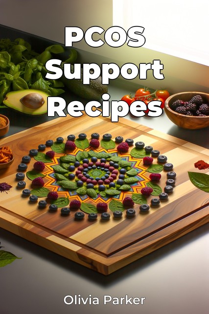 PCOS Support Recipes, Olivia Parker