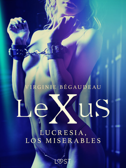 LeXuS : Lucresia, los miserables, Virginie Bégaudeau