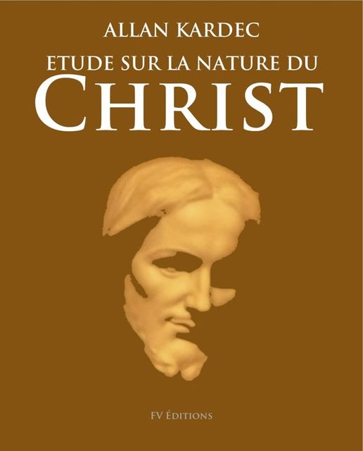 Étude sur la nature du Christ, Allan Kardec