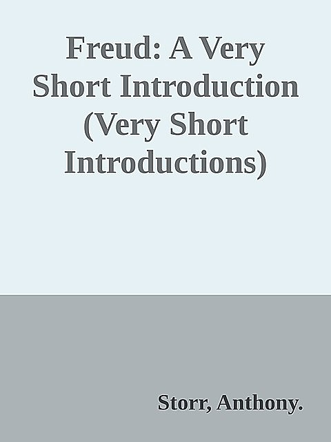Freud: A Very Short Introduction (Very Short Introductions), Anthony., Storr