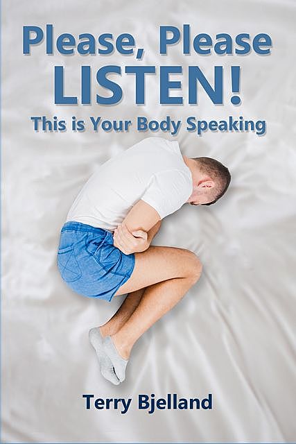 Please, Please Listen! This Is Your Body Speaking, Terry Bjelland