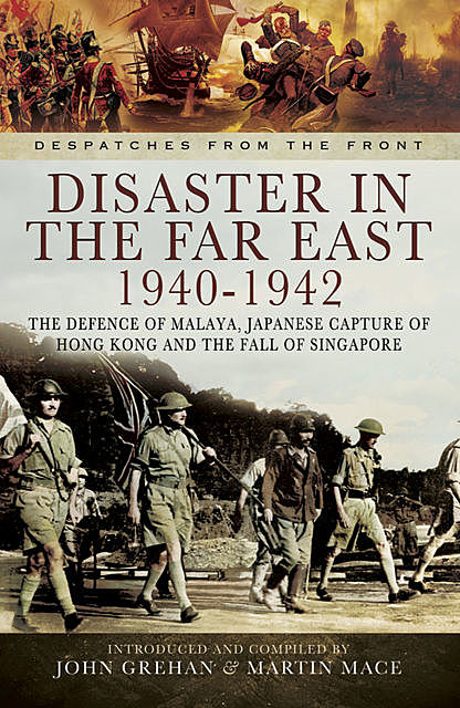 Disaster in the Far East, 1940–1942, John Grehan, Martin Mace