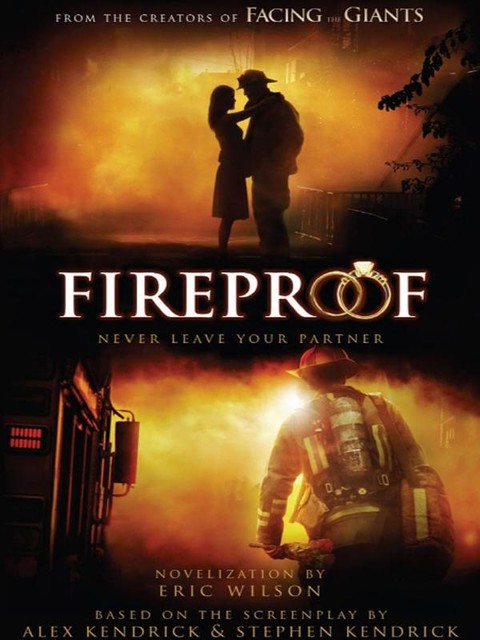 Fireproof, Eric Wilson, Stephen Kendrick, Alex Kendrick