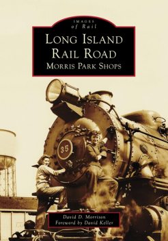 Long Island Rail Road: Morris Park Shops, David Morrison