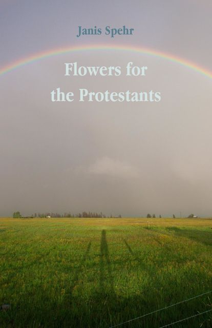 Flowers for the Protestants, Janis Spehr