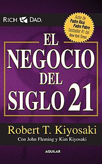 El negocio del siglo XXI (Spanish Edition), Robert Kiyosaki