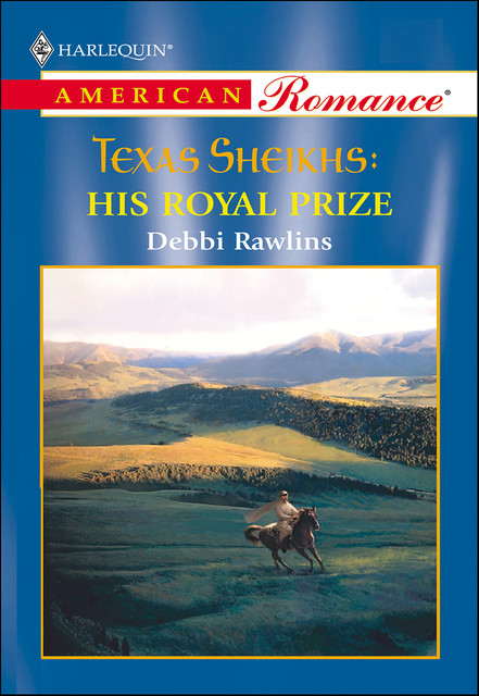 Texas Sheikhs: His Royal Prize, Debbi Rawlins