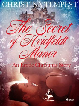 The Secret of Hvidfeldt Manor – An Erotic Christmas Story, Christina Tempest