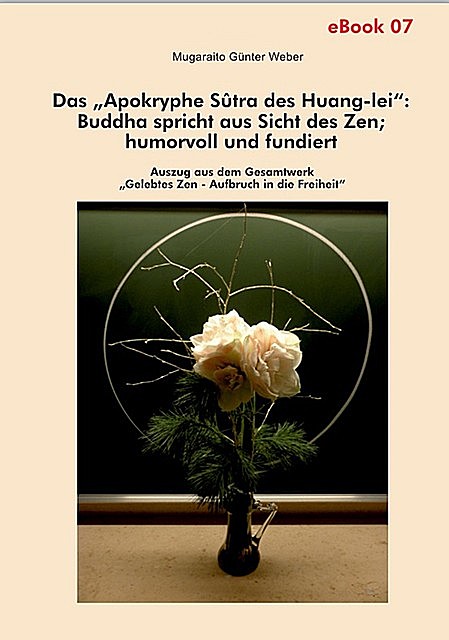 Das «Apokryphe Sûtra des Huang-lei»: Buddha spricht aus Sicht des Zen; humorvoll und fundiert, Mugaraito Günter Weber