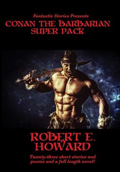 Fantastic Stories Presents: Conan the Barbarian Super Pack, Robert E.Howard
