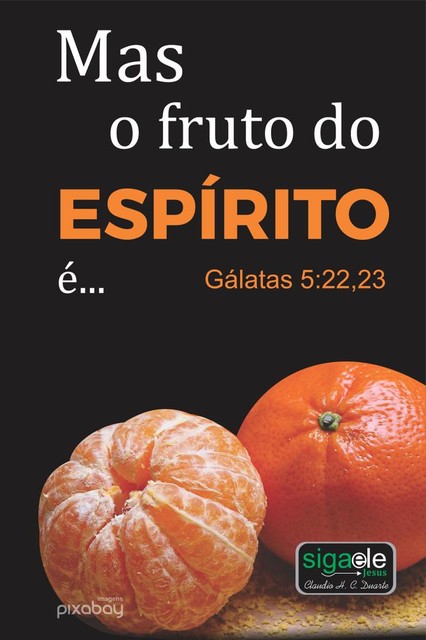 Mais o fruto do Espírito é, CLAUDIO HENRIQUE CERQUEIRA DUARTE Claudio Duarte