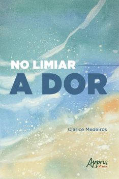 No Limiar: a Dor, Clarice Medeiros