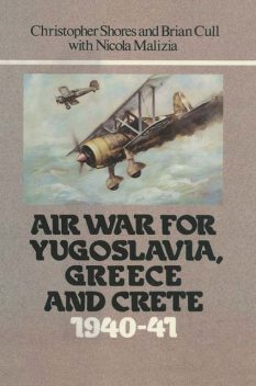 Air War for Yugoslavia Greece and Crete 1940–41, Christopher Shores, Brian Cull