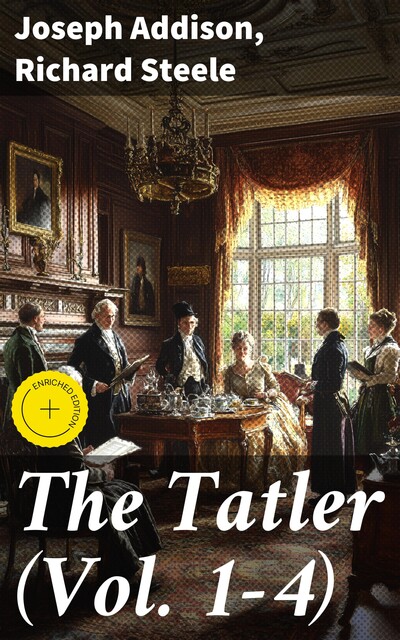 The Tatler (Vol. 1–4), Joseph Addison, Richard Steele