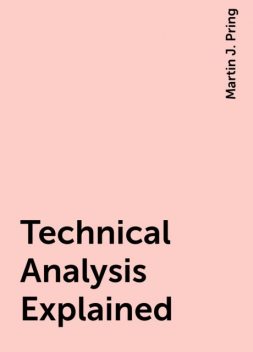 Technical Analysis Explained, Martin J. Pring