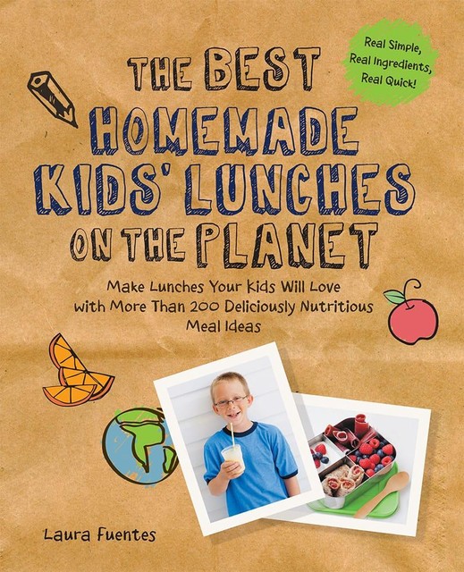 The Best Homemade Kids' Lunches on the Planet, Laura Fuentes