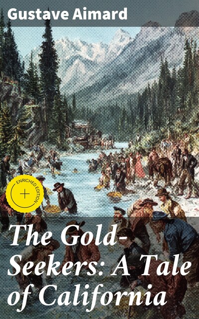 The Gold-Seekers: A Tale of California, Gustave Aimard
