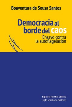 Democracia al borde del caos, Boaventura De Sousa Santos