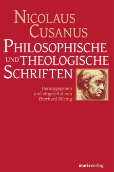 Philosophische und theologische Schriften, Nicolaus Cusanus