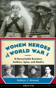 Women Heroes of World War I, Kathryn J. Atwood