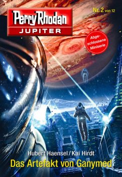 Jupiter 2: Das Artefakt von Ganymed, Hubert Haensel, Kai Hirdt