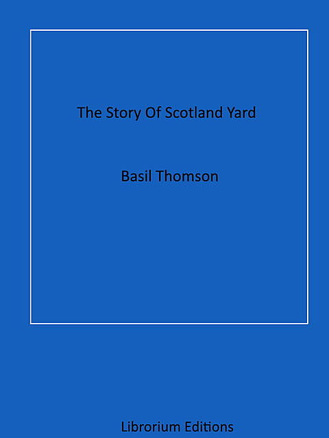 The Story Of Scotland Yard, Basil Thomson
