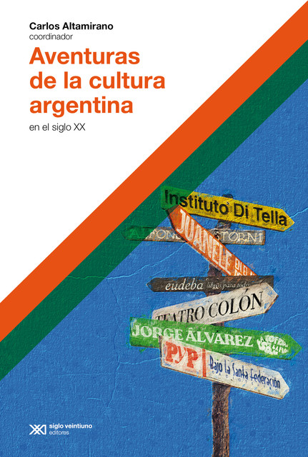 Aventuras de la cultura argentina en el siglo XX, Carlos Altamirano