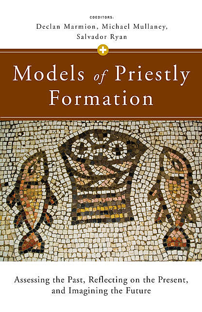 Models of Priestly Formation, Declan Marmion, Michael Mullaney, Salvador Ryan