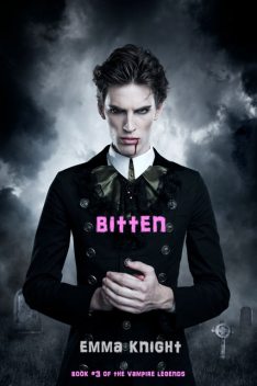 Bitten (Book #3 of the Vampire Legends), Emma Knight