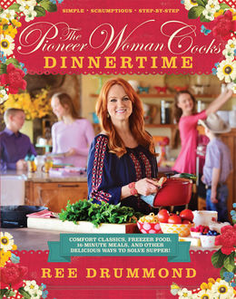 The Pioneer Woman Cooks: Dinnertime, Ree Drummond