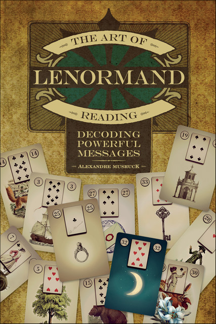 The Art of Lenormand Reading, Alexandre Musruck