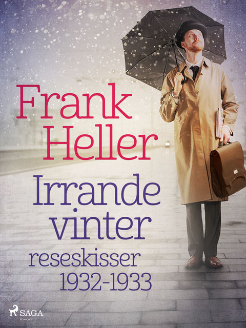 Irrande vinter: reseskisser 1932–1933, Frank Heller