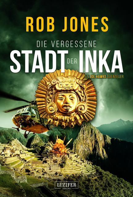 DIE VERGESSENE STADT DER INKA (Joe Hawke 8), Rob Jones