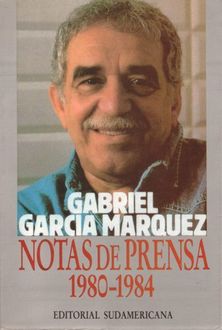 Notas De Prensa 1980–1984, Gabriel García Márquez