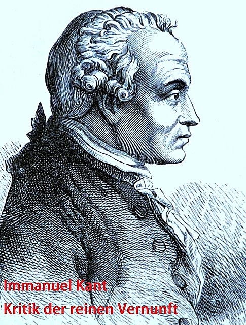 Kritik der reinen Vernunft, Immanuel Kant