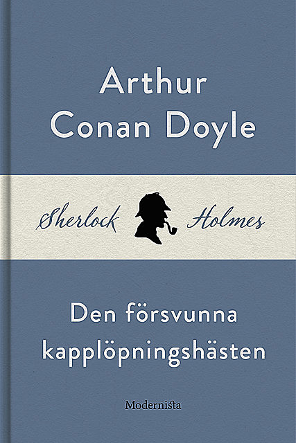 Den försvunna kapplöpningshästen (En Sherlock Holmes-novell), Arthur Conan Doyle