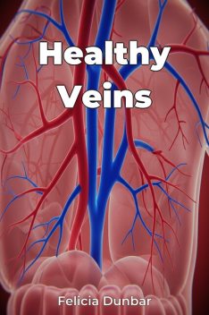 Healthy Veins, Felicia Dunbar