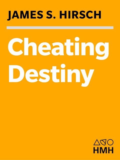 Cheating Destiny, James S. Hirsch