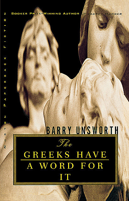 The Greeks Have a Word for It, Barry Unsworth