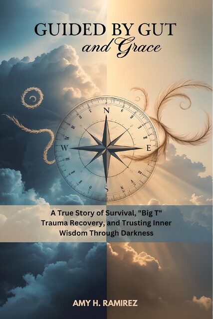 Guided by Gut and Grace, Amy H. Ramirez