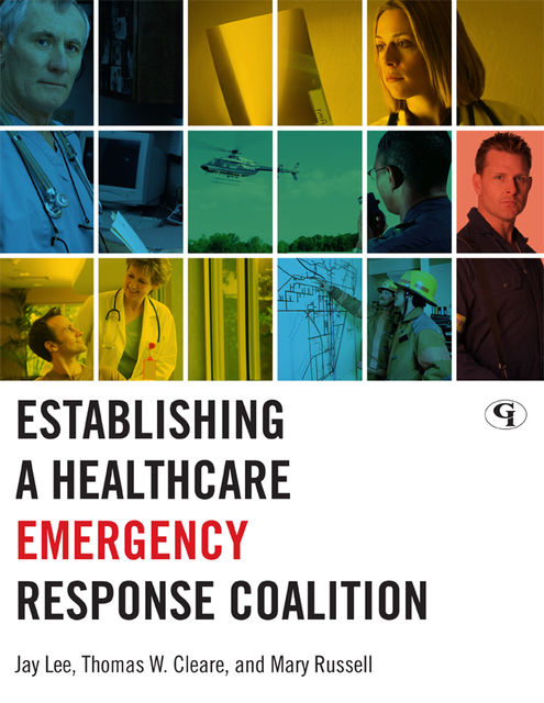 Establishing a Healthcare Emergency Response Coalition, Mary Russell, Jay Lee, Thomas W. Cleare