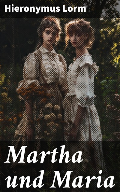 Martha und Maria, Hieronymus Lorm