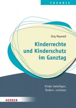 Kinderrechte ​und Kinderschutz im Ganztag, Jörg Maywald