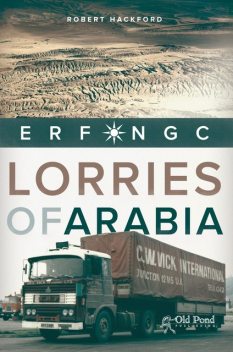 Lorries of Arabia: The ERF NGC, Robert Hackford