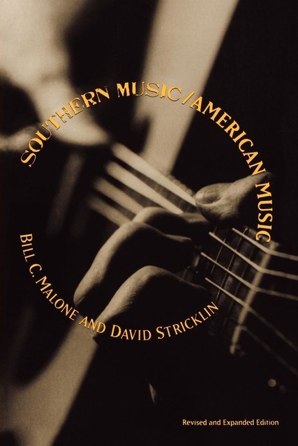 Southern Music/American Music, Bill C.Malone, David Stricklin