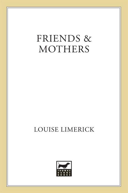 Friends & Mothers, Louise Limerick