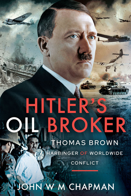 Hitler's Oil Broker, JohnW.M. Chapman