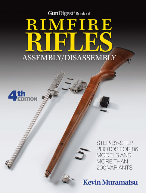 Gun Digest Book Of Rimfire Rifles Assembly/Disassembly, Kevin Muramatsu